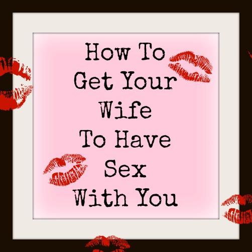 How To Get Your Husband To Have Sex 8