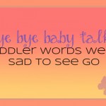 bye bye baby talk