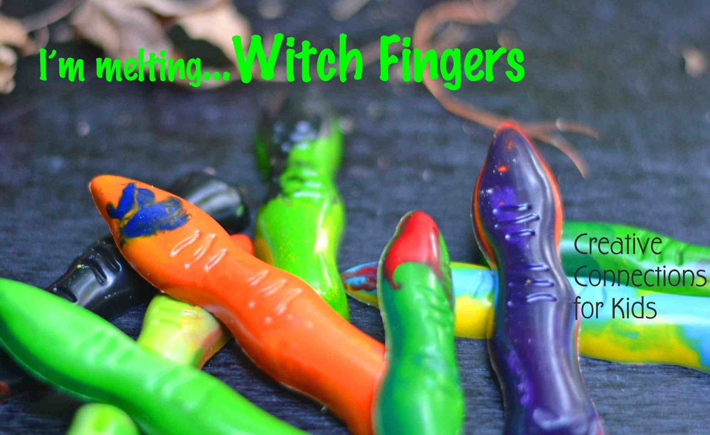 I’m melting…Witch Fingers! Creative Connections for Kids