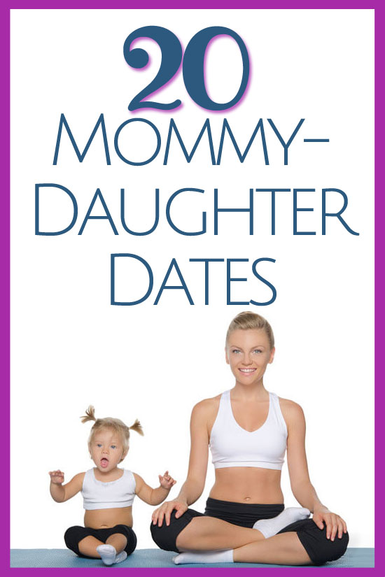 20 FUN Mommy Daughter Dates