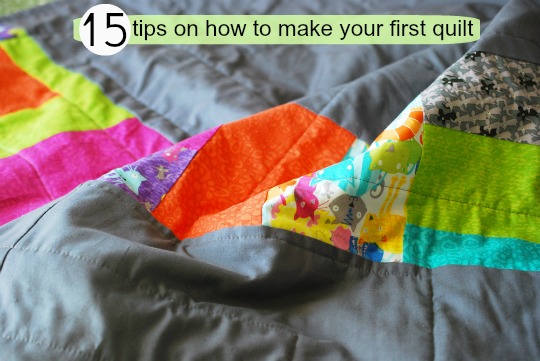 15 tips on how to make your first quilt - quilting tips