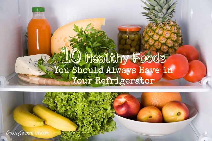 10 Healthy Foods You Should Always Have in Your Refrigerator by Groovy Green Livin