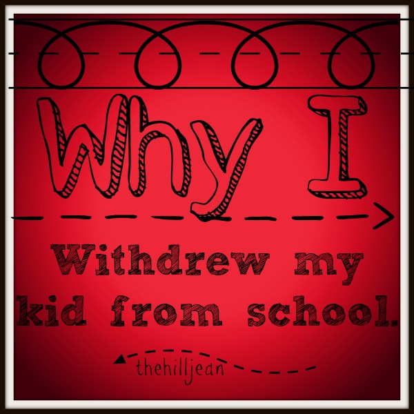 Why I Withdrew My Kid from School by The HillJean