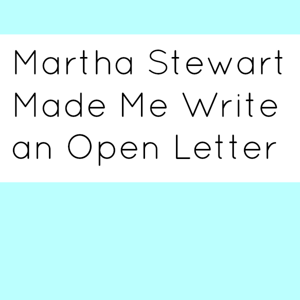 Martha Stewart Made Me Write an Open Letter by Val Curtis of Bonbon Break