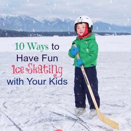 10 Ways to Have Fun Ice Skating with Your Kids by Family Adventures in the Canadian Rockies