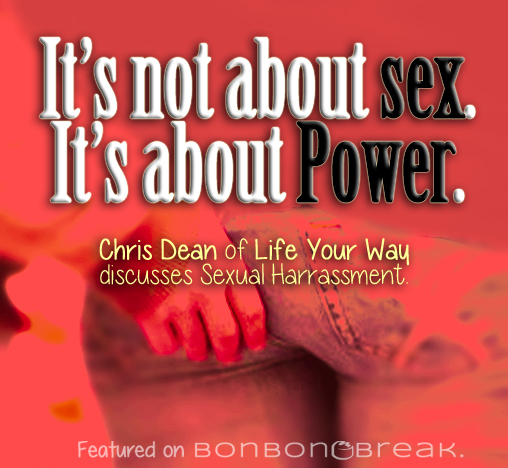 It's Not about Sex, It's about Power by Chris Dean of Life Your Way!
