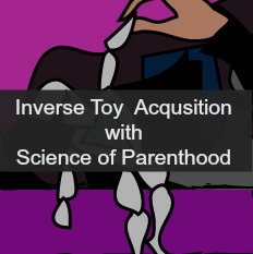 Inverse Toy Aquisition by Science of Parenthood