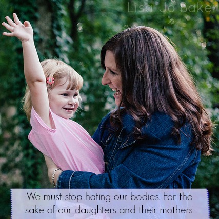 We must stop hating our bodies by Lisa Jo Baker