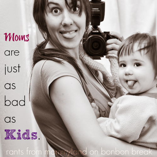Moms are Just as Bad as Kids by Rants