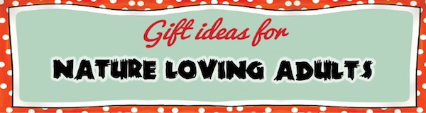 Gift Ideas for Nature Loving Adults