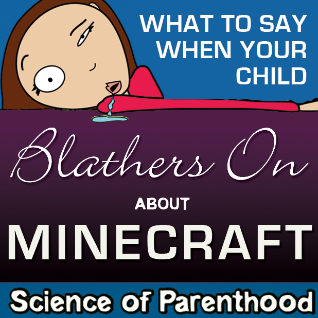 What to Say When Your Child Blathers On About Minecraft