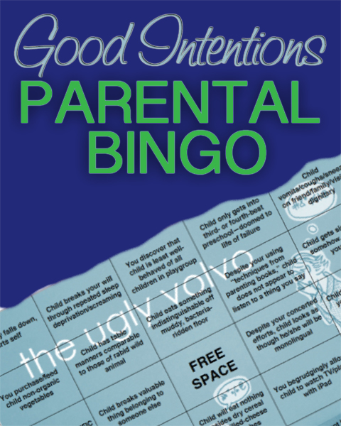 Good Intentions Parental Bingo by The Ugly  Volvo