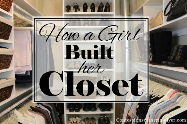 How A Girl Built Her Closet by Confessions of a Serial Do-It-Yourselfer