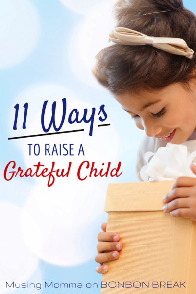 11 Ways To Raise A Grateful Child by Ellie of Musing Momma