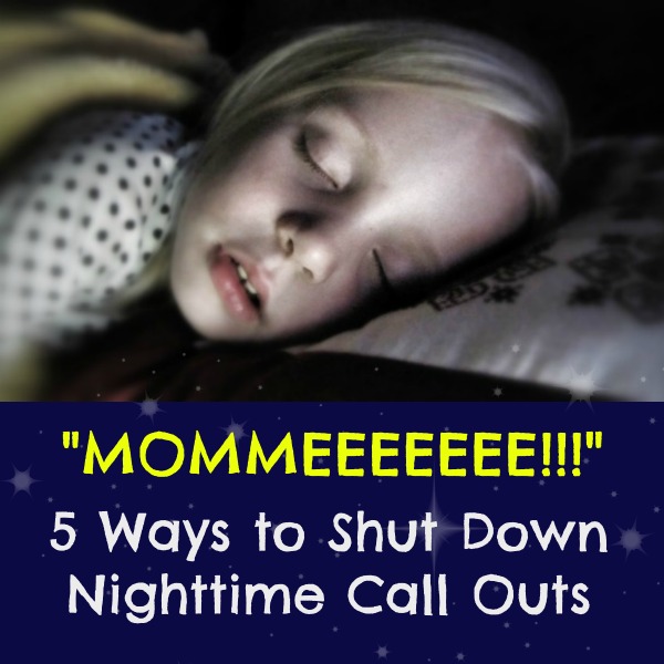 “Mommmmmeeee!!!”: 5 Ways To Shut Down Nighttime Call Outs by Pecked To Death By Chickens