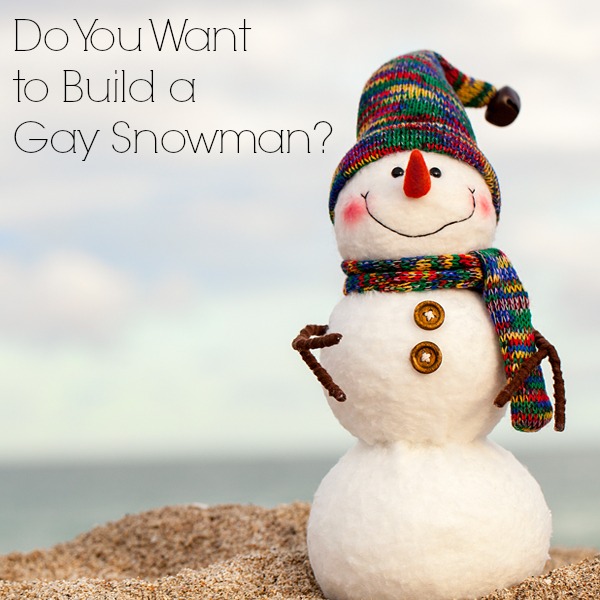 Do You Want to Build a Gay Snowman? by Masala Chica