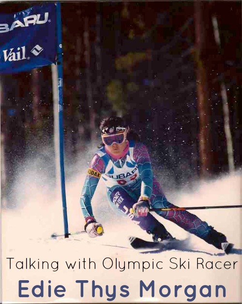 Talking with Olympic Ski Racer Edie Thys Morgan by Brave Ski Mom
