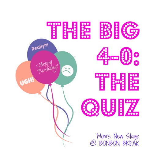 The Big 40: The Quiz by Mom's New Stage