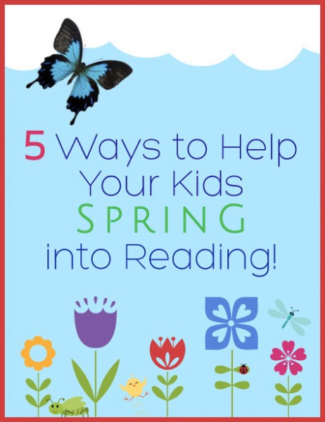 5 Ways to Help Your Kids Spring into Reading