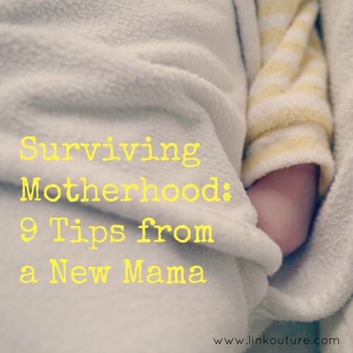 9 Tips for Surviving the First Months of Motherhood by Linkouture