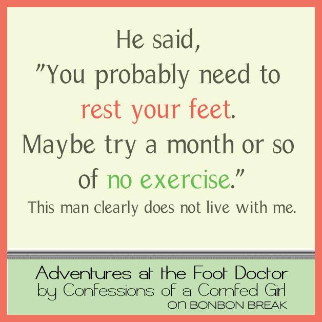Adventures at the Foot Doctor by Confessions of a Cornfed Girl