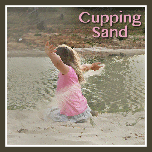 Cupping Sand by Jennifer P. Williams