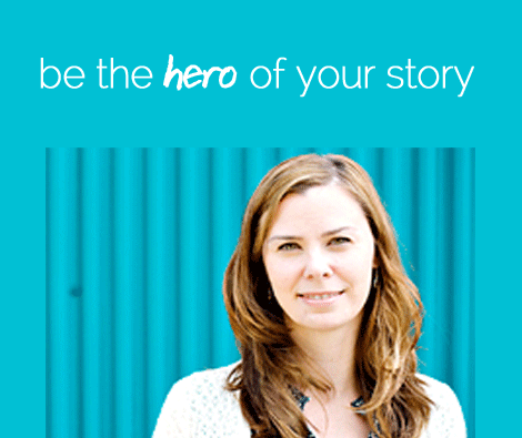 Be the Hero of Your Own Story - by Heidi Cave