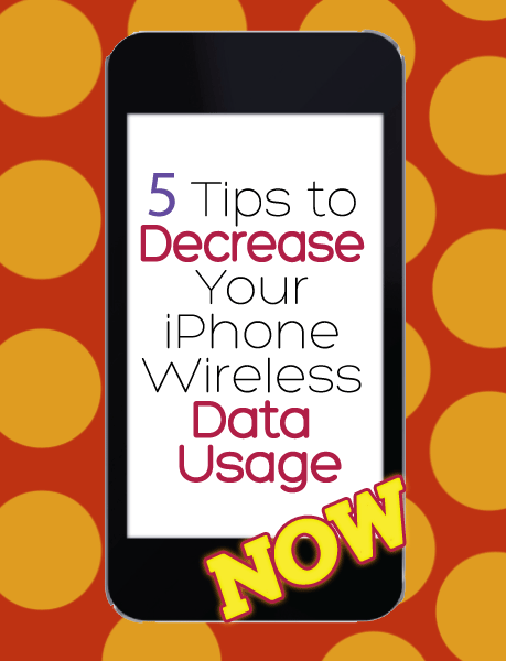 5 Tips to Decrease Your iPhone Wireless Data Usage