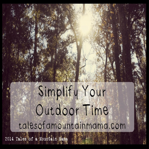 Simplify Your Outdoor Time by Tales of a Mountain Mama