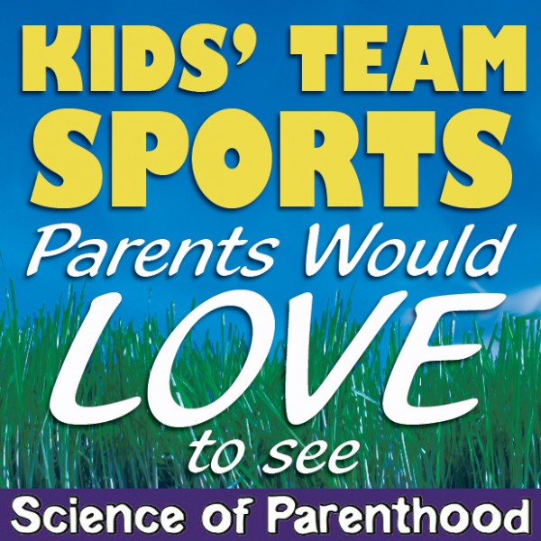 ScienceofParenthood.com - Kid's Sports We'd LOVE to See