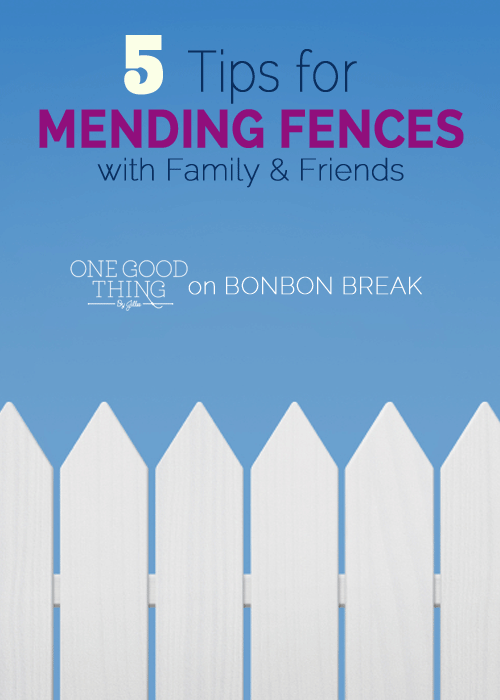 5 Tips for Mending Fences with Friends and Family by One Good Thing by Jillee