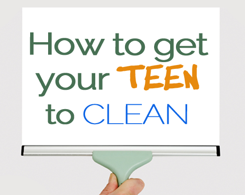 How to Get Your Teen to Clean
