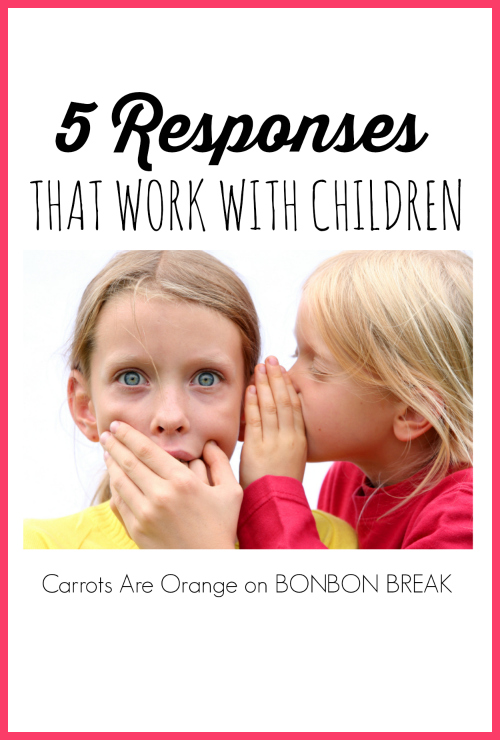 5 Responses That Work With Children by Carrots Are Orange