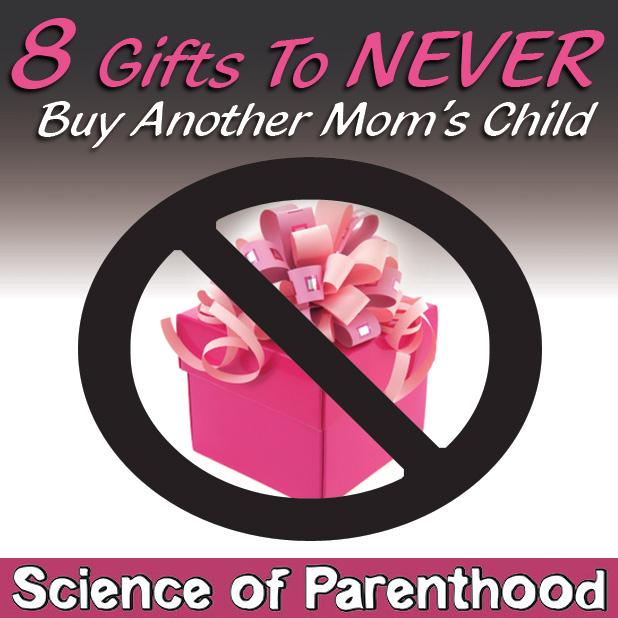 8 Gifts To NEVER Buy Another Mom’s Child by Science of Parenthood