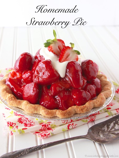 Homemade Strawberry Pie by What's Cooking With Ruthie