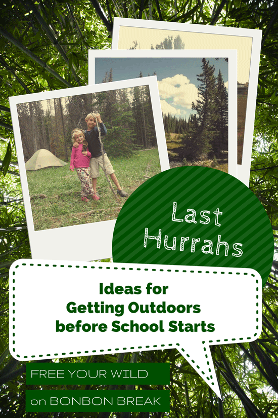 Last Hurrahs: Ideas for Getting Outdoors Before School Starts by Carrie Visintainer