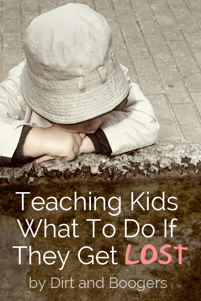Teaching Kids What To Do If They Get Lost by Dirt and Boogers