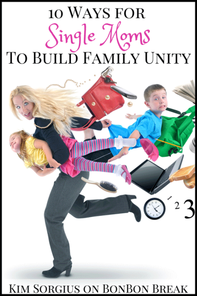 10 Ways for Single Moms to Build Family Unity