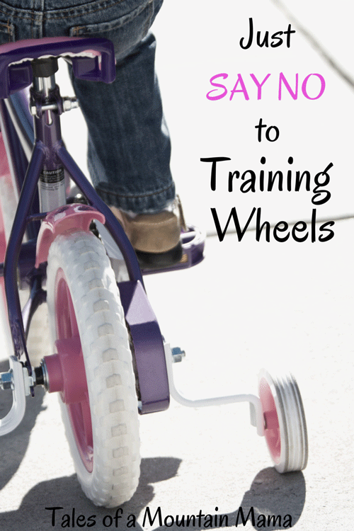 Just Say No to Training Wheels by Tales of a Mountain Mama