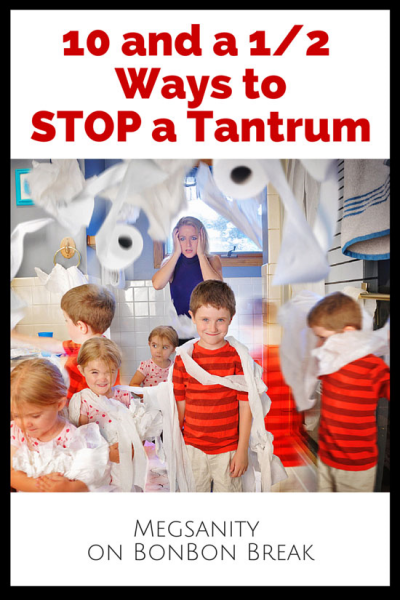 10 and 1/2 Ways To Stop Tantrums by Megsanity