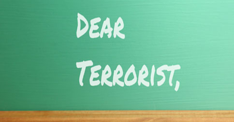 Dear Terrorist