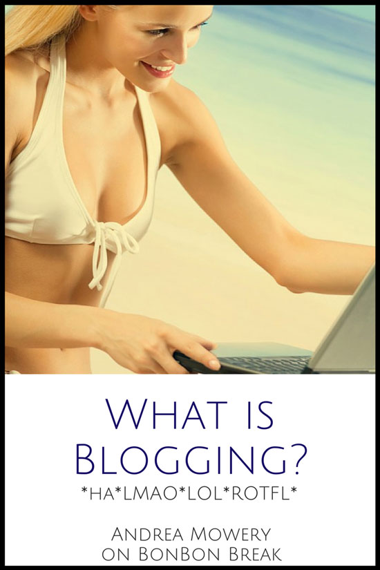What is blogging? Andrea did a little search and came up with the answer (hahahaha)