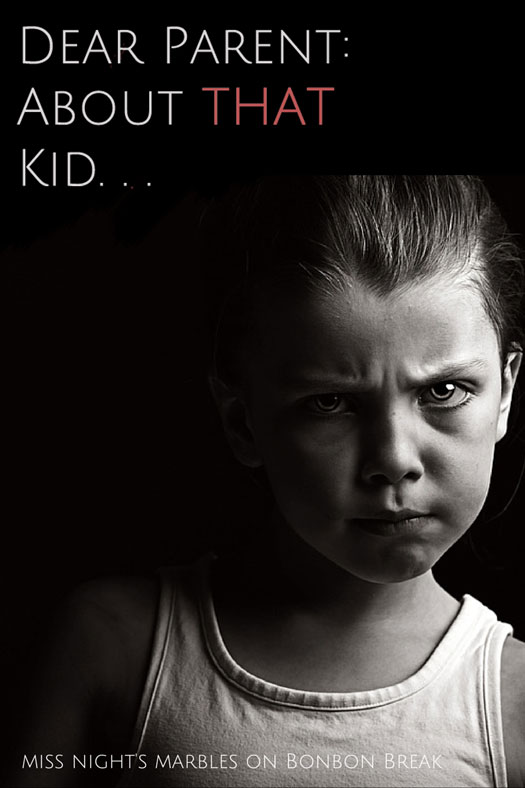 Dear Parent: About THAT Kid...a powerful piece sharing the secrets that every teacher knows