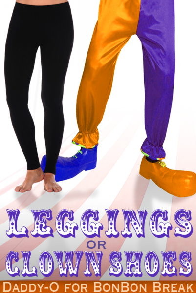Leggings or Clown Shoes 