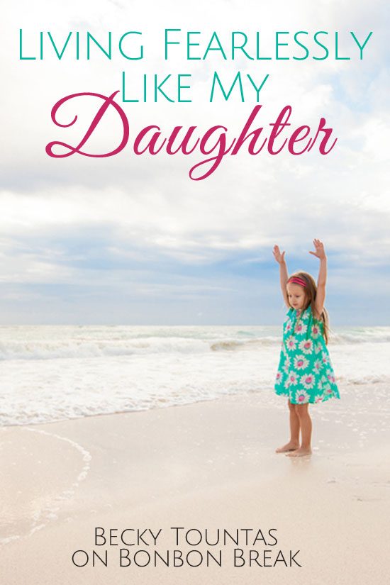 Living Fearlessly Like My Daughter - a mom's story about her daughter's courage