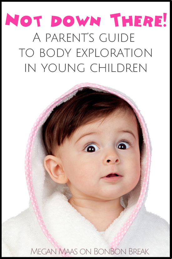 NOT DOWN THERE! A Parents Guide to Body Exploration in Young Children