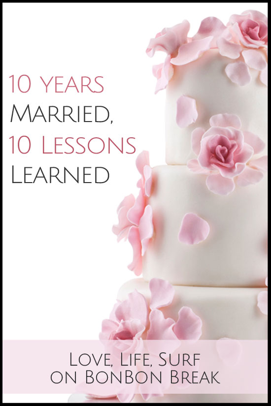 10 Years Married, 10 Lessons Learned