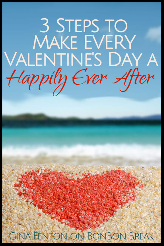 3 Steps to Make EVERY Valentine's Day a Happily Ever After