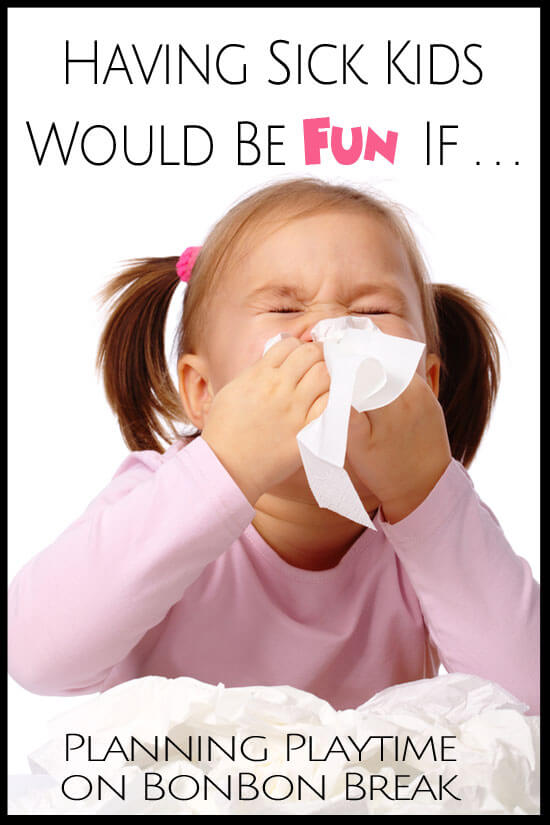 Having Sick Kids Would Be Fun If...