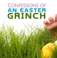 Confessions of an Easter Grinch